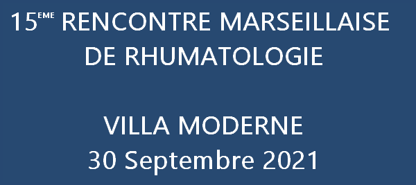 15eme RENCONTRE MARSEILLAISE DE RHUMATOLOGIE VILLA MODERNE 30 Septembre 2021